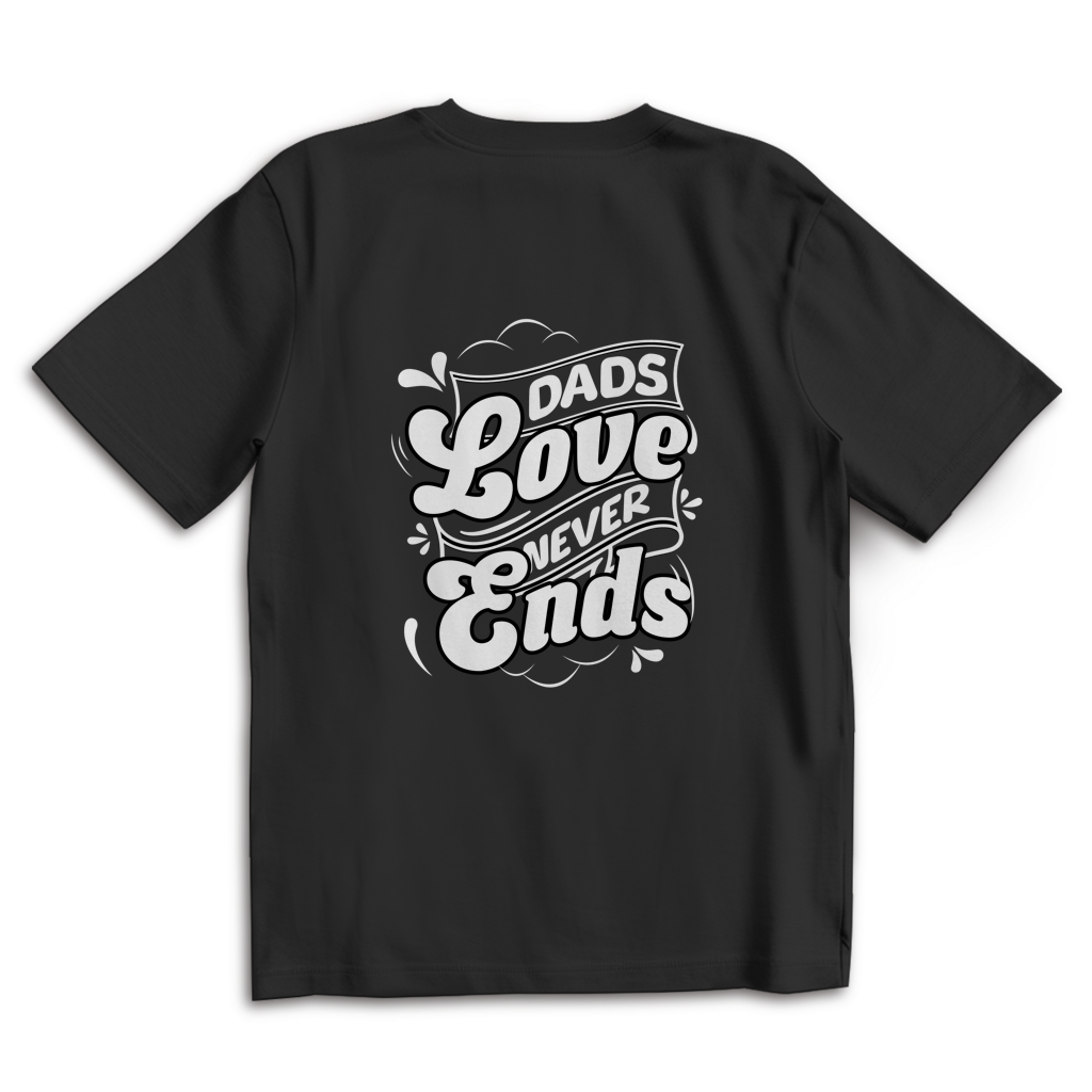 Dads Love Never Ends – Black Oversize T-Shirt – Streetwear für Väter – Rückenansicht | Vaterstück