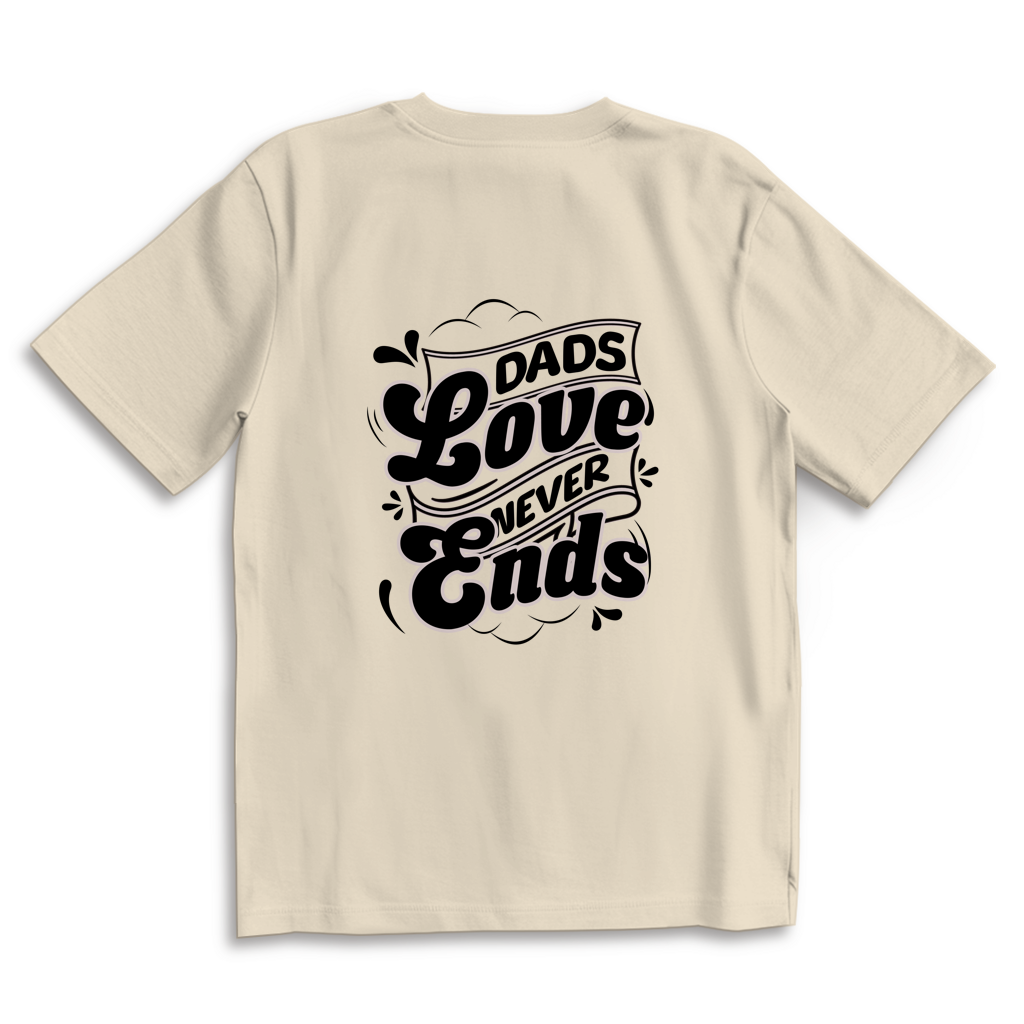 Dads Love Never Ends – Sand Oversize T-Shirt – Streetwear für Väter – Rückenansicht | Vaterstück